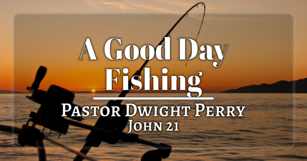 A Good Day Fishing - Becoming Fishers of Men