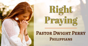 Right Praying - How to Pray Biblically